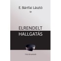 E. Bártfai László: Elrendelt hallgatás