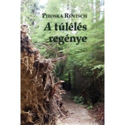 Rentsch Piroska: A túlélés regénye