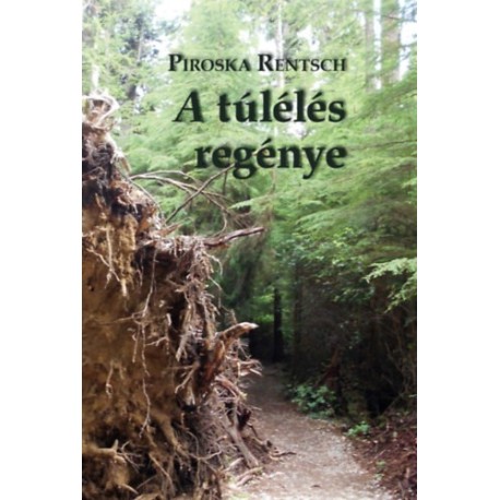 Rentsch Piroska: A túlélés regénye
