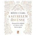Böjte Csaba: A szerelem ösvénye - Hogyan készüljünk az életre szóló házasságra
