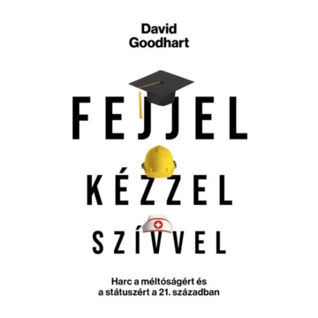 David Goodhart: Fejjel, kézzel, szívvel