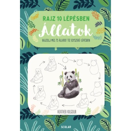 Heather Kilgour: Rajz 10 lépésben - Állatok