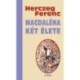 Herczeg Ferenc: Magdaléna két élete