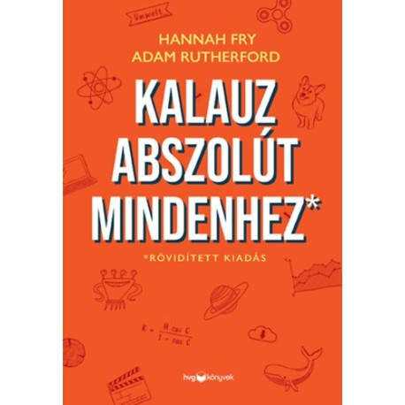 Adam Rutherford, Hannah Fry: Kalauz abszolút mindenhez