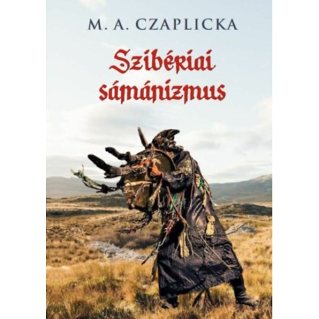 M.A. Czaplicka: Szibériai sámánizmus