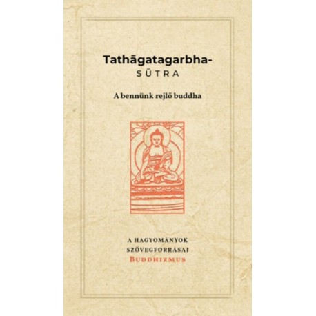Tathagatagarbha-sutra - A bennünk rejlő buddha