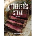 Marcus Polman: A tökéletes steak - 25 világhíres recepttel