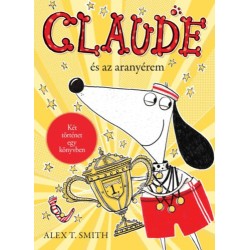 Alex T. Smith: Claude és az aranyérem / Claude a rivaldafényben