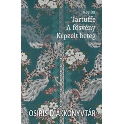 Moliére: Tartuffe - A fösvény - Képzelt beteg