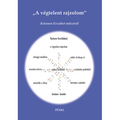 Kelemen Erzsébet: A végtelent rajzolom - Kelemen Erzsébet műveiről