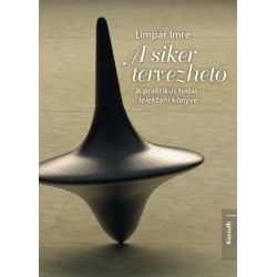 Limpár Imre: A siker tervezhető - A praktikus tudás lélektani könyve