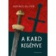 Kovács Olivér: A kard regénye