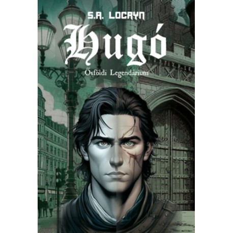 S.A. Locryn: Hugó - Ősföldi Legendárium 1.