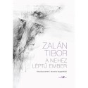 Zalán Tibor: A nehéz léptű ember - felezőszonettek / versek a hagyatékból