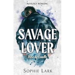 Sophie Lark: Alvilági románc 3. - Savage Lover - Nero & Camille - Éldekorált
