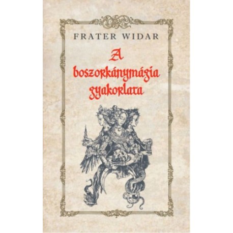 Frater Widar: A boszorkánymágia gyakorlata