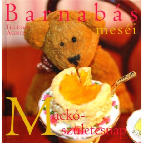 Telegdi Ágnes: Barnabás meséi - Mackó születésnap