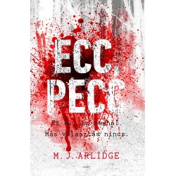 M.J. Arlidge: Ecc, pecc - Ez él, az meghal. Más választás nincs.