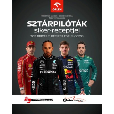 Mészáros Sándor, Őszy-Tóth Gábriel, Zsoldos Barna: Sztárpilóták siker-receptjei - Top Drivers' Recipes For Success