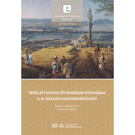 Demeter Gábor (Szerk.): Területi egyenlőtlenségek nyomában a 18. századi Magyarországon