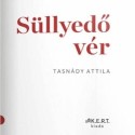 Tasnády Attila: Süllyedő vér