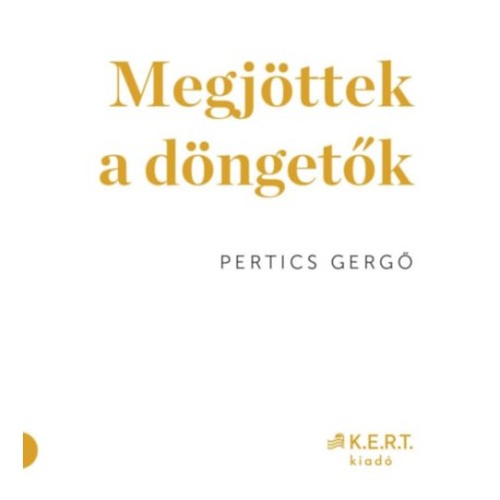 Pertics Gergő: Megjöttek a döngetők