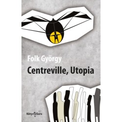 Folk György: Centreville, Utopia
