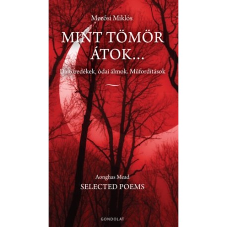 Mezősi Miklós: Mint tömör átok... - Daltöredékek, ódai álmok. Műfordítások