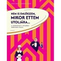 Mátai Tamás, Osgyáni László: Nem is emlékszem, mikor ettem utoljára... - A Csengetett, Mylord? ikonikus ételei