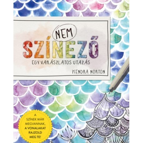 Kendra Norton: NEM színező - Egy varászlatos utazás