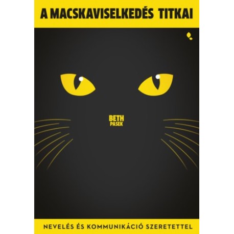 Beth Pasek: A macskaviselkedés titkai - Nevelés és kommunikáció szeretettel