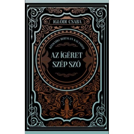 Iglódi Csaba: Az ígéret szép szó - (Különleges kiadás)