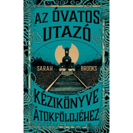Sarah Brooks: Az Óvatos Utazó kézikönyve Átokföldjéhez