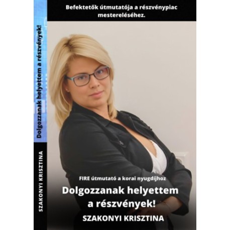 Szakonyi Krisztina: Dolgozzanak helyettem a részvények!