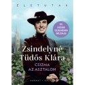 Zsindelyné Tüdős Klára: Csizma az asztalon - Egy XX. századi női ikon önéletrajza
