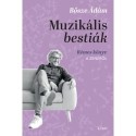 Bősze Ádám: Muzikális bestiák - Rémes könyv a zenéről