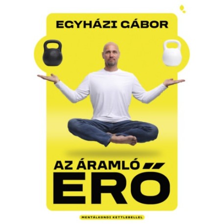 Egyházi Gábor: Az ármaló erő - Mentálkondi kettlebellel