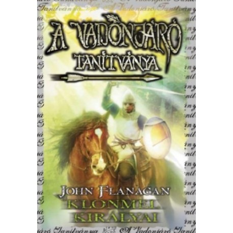 John Flanagan: A Vadonjáró tanítványa 8. - Klonmel királyai - puha kötés