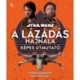 Emily Shkoukani, Pablo Hidalgo: Star Wars: A Lázadás hajnala - Képes útmutató