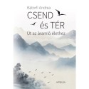 Bátorfi Andrea: Csend és tér - Út az áramló élethez