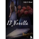 Lily E. Rose: 13 Novella