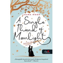 Laura Wood: A Single Thread of Moonlight - Egyetlen szál holdfény