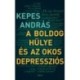 Kepes András: A boldog hülye és az okos depressziós