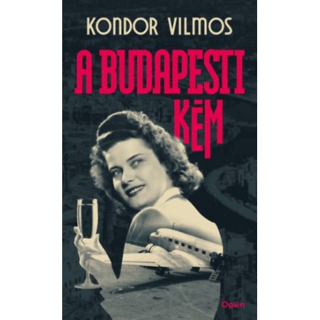 Kondor Vilmos: A budapesti kém
