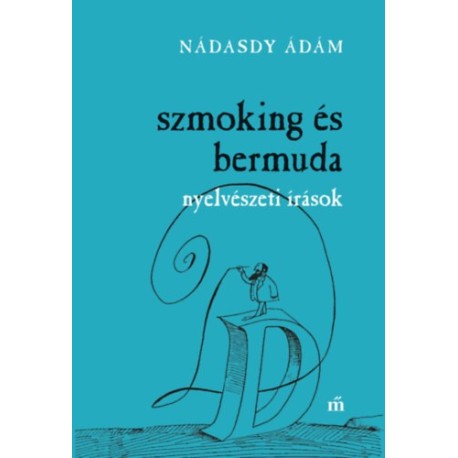 Nádasdy Ádám: Szmoking és bermuda - Nyelvészeti írások