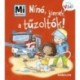 Tatjana Marti: Nínó, jönnek a tűzoltók! - Mi Micsoda Kicsi világ 7. - kihajtható fülekkel