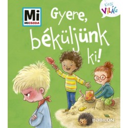 Andrea Weller-Essers: Gyere, béküljünk ki! - Mi Micsoda Kicsi világ 8. - kihajtható fülekkel