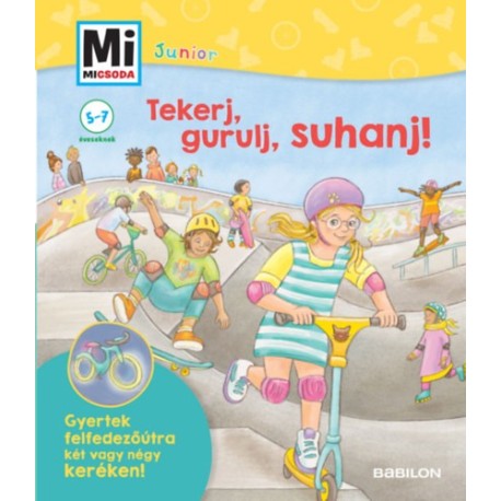Fee Krämer: Tekerj, gurulj, suhanj! - Gyertek felfedezőútra két vagy négykeréken! - Mi Micsoda Junior