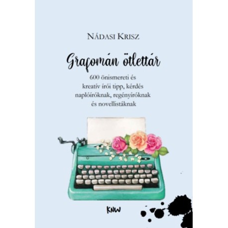 Nádasi Krisz: Grafomán ötlettár - 600 önismereti és kreatív írói tipp, kérdés naplóíróknak, regényíróknak és novellistáknak
