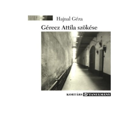 Hajnal Géza: Gérecz Attila szökése